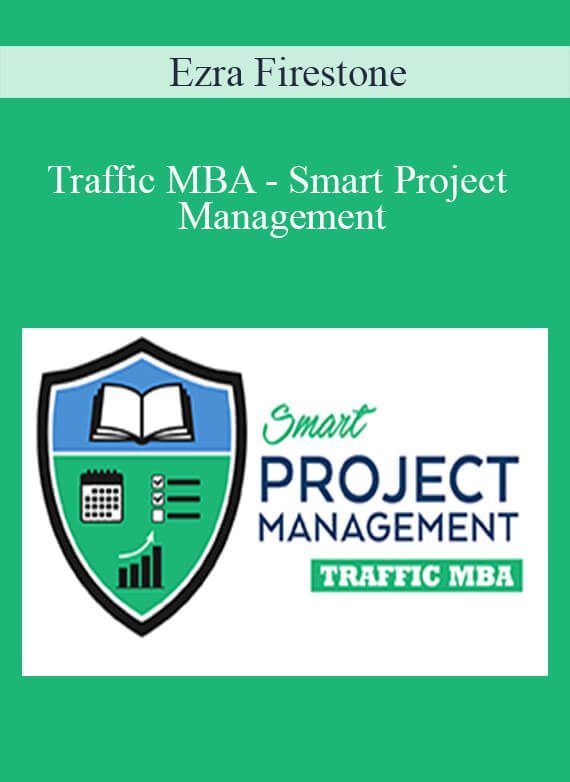 Ezra Firestone - Traffic MBA - Smart Project Management