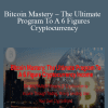 Ryan Hildreth - Bitcoin Mastery - The Ultimate Program To A 6 Figures Cryptocurrency