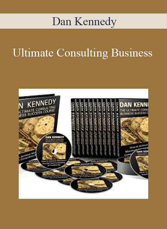 Dan Kennedy - Ultimate Consulting Business