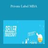 Seller Tradecraft – Private Label MBA