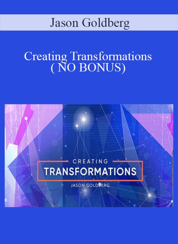 Jason Goldberg - Creating Transformations( NO BONUS)