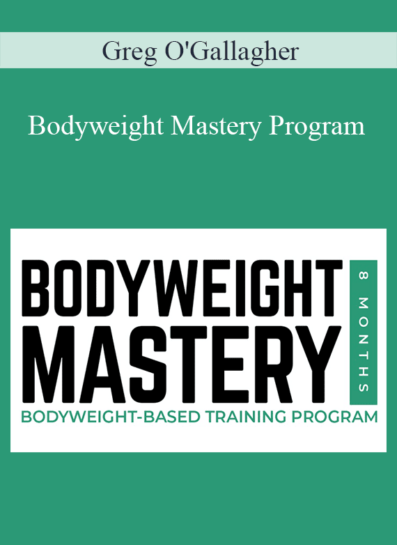 Greg O'Gallagher - Bodyweight Mastery Program