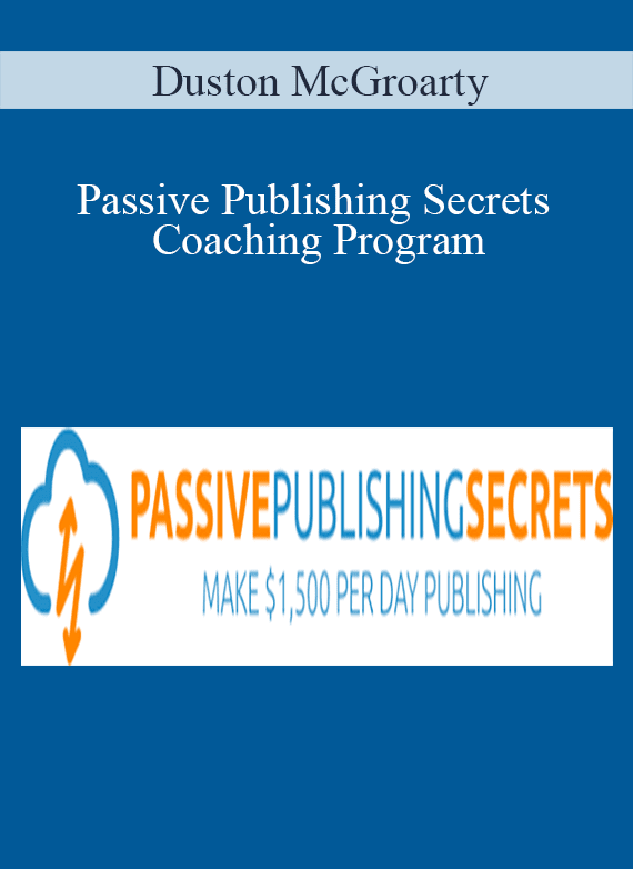 Duston McGroarty - Passive Publishing Secrets Coaching Program