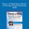 Carol Westby - Theory of Mind Interventions to Develop Social-Emotional Skills Improve Social & Academic Success from Infancy Through Adolescence