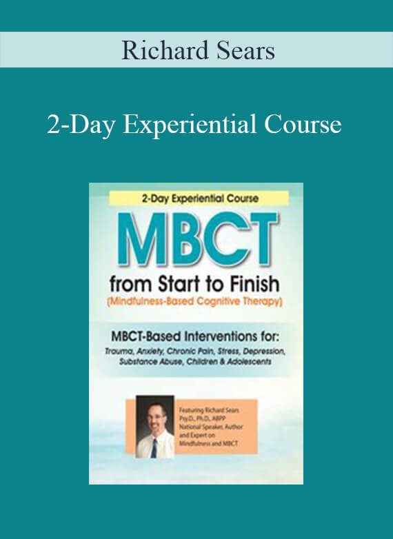 Richard Sears - 2-Day Experiential Course MBCT From Start to Finish