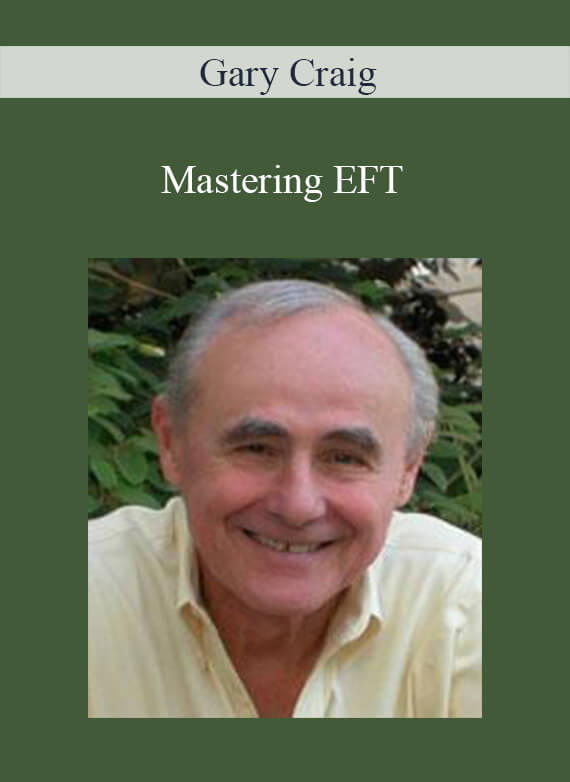 Gary Craig - Mastering EFT