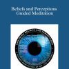 Joe Dispenza - Beliefs and Perceptions Guided Meditation