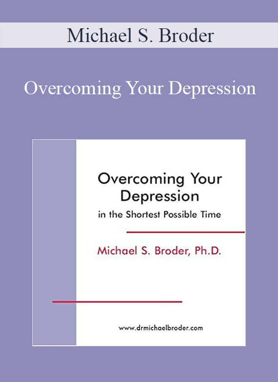 Michael S. Broder - Overcoming Your Depression