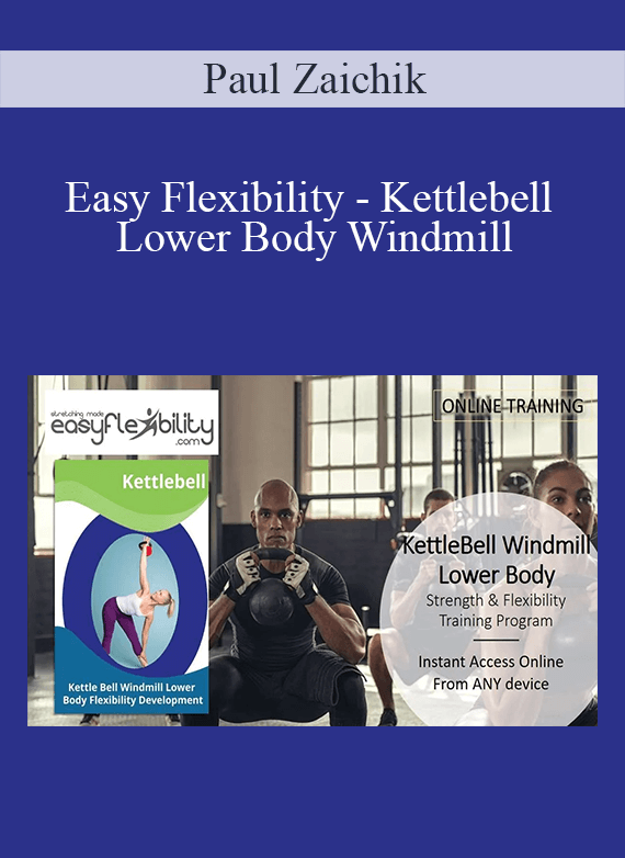 Paul Zaichik - Easy Flexibility - Kettlebell Lower Body Windmill