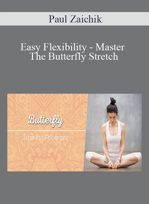 Paul Zaichik - Easy Flexibility - Master The Butterfly Stretch