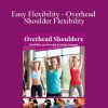 Paul Zaichik - Easy Flexibility - Overhead Shoulder Flexibility