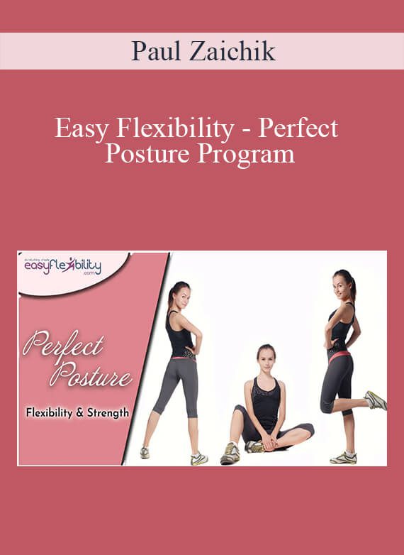 Paul Zaichik - Easy Flexibility - Perfect Posture Program