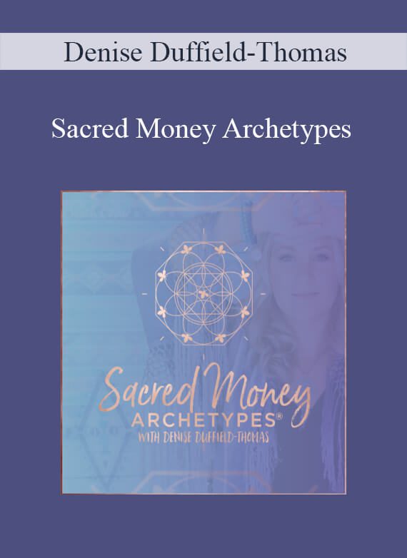 Denise Duffield-Thomas – Sacred Money Archetypes