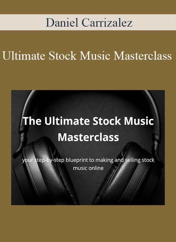 Daniel Carrizalez – Ultimate Stock Music Masterclass