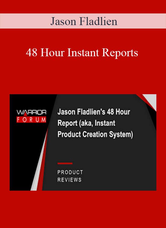 Jason Fladlien - 48 Hour Instant Reports