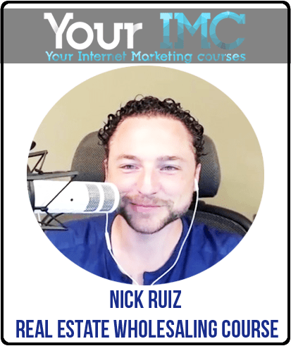 Nick Ruiz - Real Estate Wholesaling Course