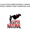 Julian Foxx Super Naturals + bonus (Fixed Torrent Fixed corrupted file)