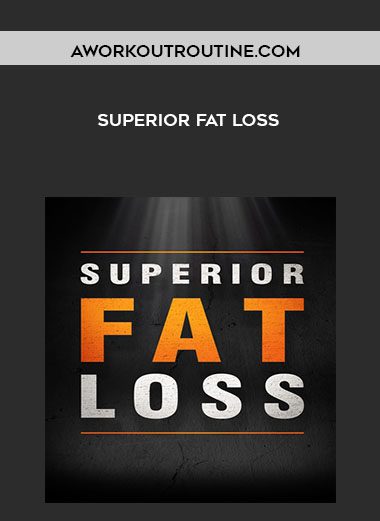 [Download Now] AWorkOutRoutine.com - Superior Fat Loss