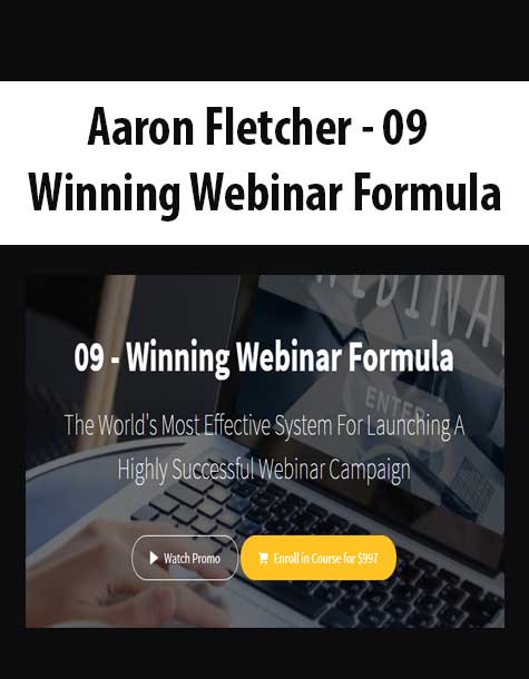 [Download Now] Aaron Fletcher - 09 - Winning Webinar Formula