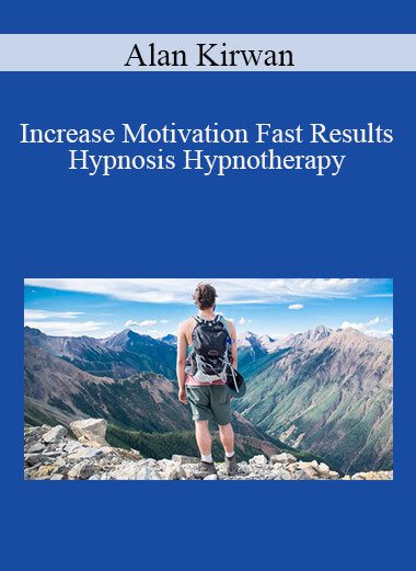 Alan Kirwan - Increase Motivation Fast Results Hypnosis Hypnotherapy