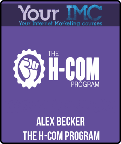 [Download Now] Alex Becker - The H-COM Program