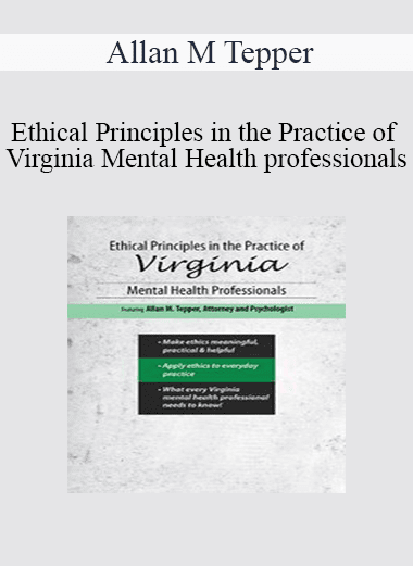 Allan M Tepper - Ethical Principles in the Practice of Virginia Mental Health Professionals