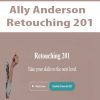 [Download Now] Ally Anderson - Retouching 201