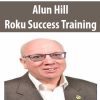 [Download Now] Alun Hill – Roku Success Training