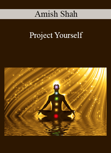 Amish Shah - Project Yourself