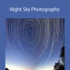 Andre Costantini and Ken Hubbard - Night Sky Photography