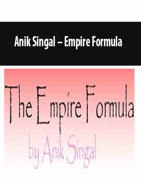 Anik Singal – Empire Formula