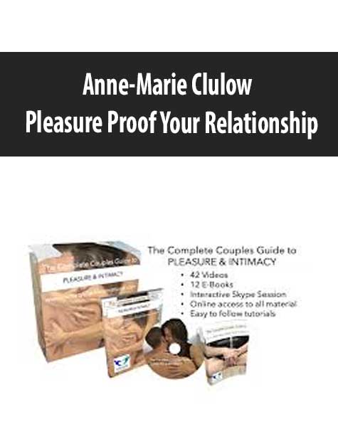 [Download Now] Anne Marie Clulow – Pleasure Proof Your Relationship