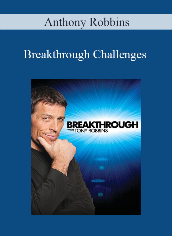 [Download Now] Anthony Robbins - Breakthrough Challenges