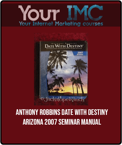 Anthony Robbins - Date with Destiny Arizona 2007 Seminar Manual