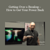 Arash Dibazar - Getting Over a Breakup - How to Get Your Power Back