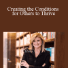 Arianna Huffington - Creating the Conditions for Others to Thrive