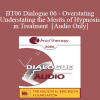 [Audio Download] BT06 Dialogue 06 - Overstating/Understating the Merits of Hypnosis in Treatment - Betty Alice Erickson