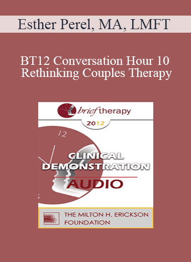 [Audio Download] BT12 Conversation Hour 10 - Rethinking Couples Therapy: A Radical Approach to Love