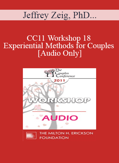 [Audio Download] CC11 Workshop 18 - Experiential Methods for Couples - Jeffrey Zeig