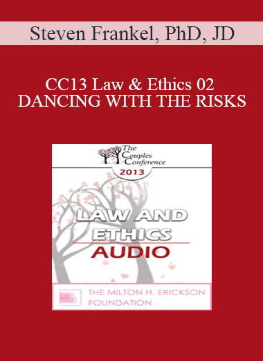 [Audio Download] CC13 Law & Ethics 02 - DANCING WITH THE RISKS: Safe steps; Tricky steps; Landmines - Part 2 - Steven Frankel