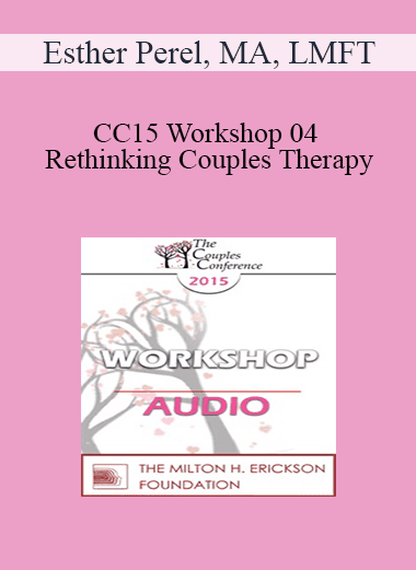 [Audio Download] CC15 Workshop 04 - Rethinking Couples Therapy: Innovative Approaches to Love