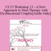 [Audio Download] CC15 Workshop 13 - A New Approach to Start Therapy with Dysfunctional Couples - Peter Pearson