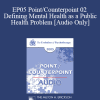 [Audio Download] EP05 Point/Counterpoint 02 - Defining Mental Health as a Public Health Problem - William Glasser