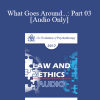 [Audio Download] EP17 Law & Ethics - What Goes Around...: Part 03 - Steven Frankel