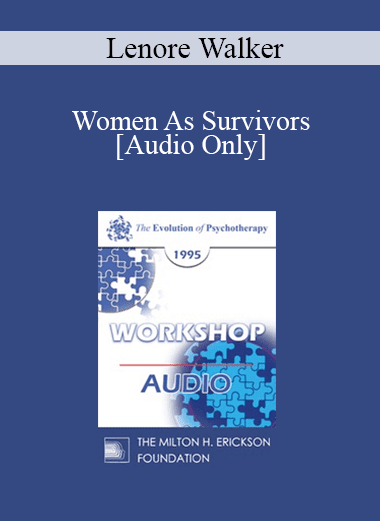 [Audio Download] EP95 WS05 - Women As Survivors: Feminist Therapy Techniques - Lenore Walker