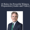 Daniel I. Small - 10 Rules for Powerful Witness Preparation