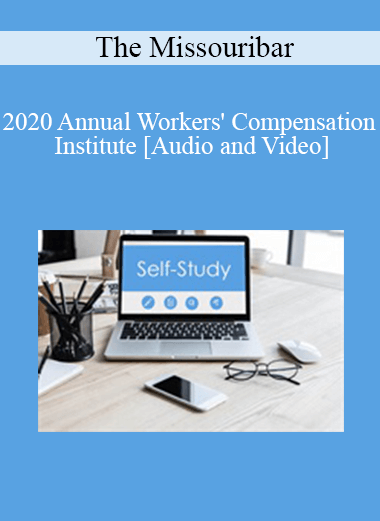 The Missouribar - 2020 Annual Workers' Compensation Institute