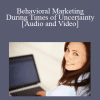 Shirin Oreizy - Behavioral Marketing During Times of Uncertainty