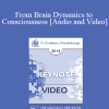 EP13 Keynote 01 - From Brain Dynamics to Consciousness: How Matter Becomes Imagination - Gerald Edelman