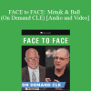 Trial Guides - FACE to FACE: Mitnik & Ball (On Demand CLE)